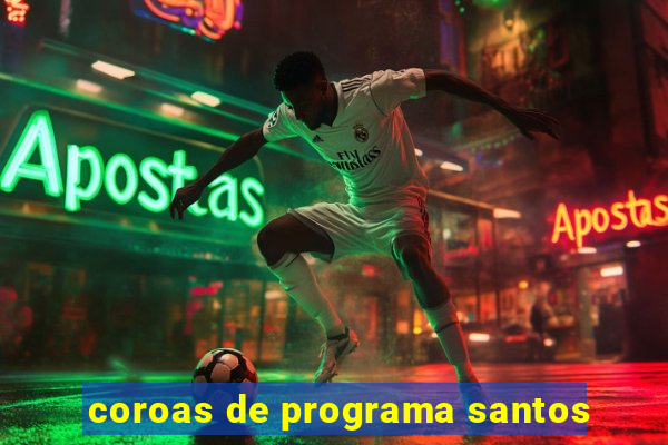 coroas de programa santos